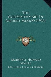 Goldsmith's Art In Ancient Mexico (1920)