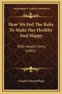 How We Fed The Baby To Make Her Healthy And Happy