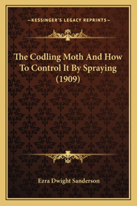 Codling Moth And How To Control It By Spraying (1909)