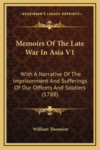 Memoirs Of The Late War In Asia V1