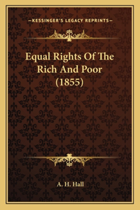 Equal Rights Of The Rich And Poor (1855)