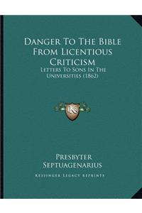 Danger To The Bible From Licentious Criticism