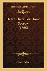 Heart Cheer For Home Sorrow (1865)