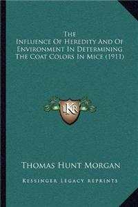 Influence Of Heredity And Of Environment In Determining The Coat Colors In Mice (1911)
