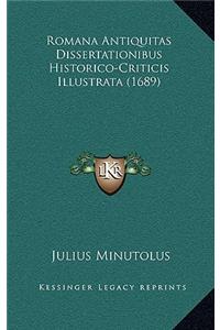 Romana Antiquitas Dissertationibus Historico-Criticis Illustrata (1689)