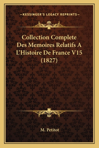 Collection Complete Des Memoires Relatifs A L'Histoire De France V15 (1827)