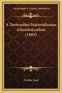 A Tortenelmi Materialismus Allambolcselete (1903)