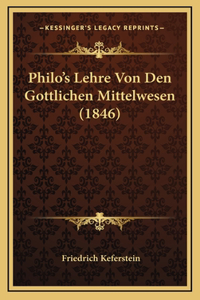 Philo's Lehre Von Den Gottlichen Mittelwesen (1846)