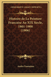 Histoire de La Peinture Francaise Au XIX Siecle, 1801-1900 (1906)