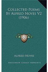 Collected Poems By Alfred Noyes V2 (1906)
