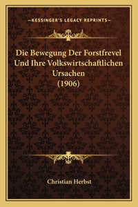 Bewegung Der Forstfrevel Und Ihre Volkswirtschaftlichen Ursachen (1906)