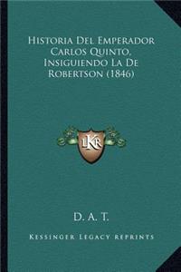Historia Del Emperador Carlos Quinto, Insiguiendo La De Robertson (1846)