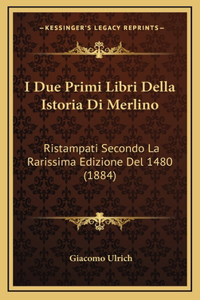 I Due Primi Libri Della Istoria Di Merlino