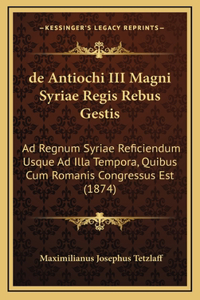 de Antiochi III Magni Syriae Regis Rebus Gestis