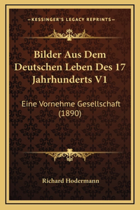 Bilder Aus Dem Deutschen Leben Des 17 Jahrhunderts V1