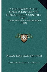 A Geography Of The Malay Peninsula And Surrounding Countries, Part 1