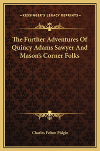The Further Adventures Of Quincy Adams Sawyer And Mason's Corner Folks