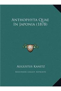 Anthophyta Quae In Japonia (1878)