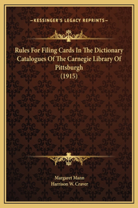 Rules For Filing Cards In The Dictionary Catalogues Of The Carnegie Library Of Pittsburgh (1915)