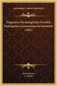 Programm Des Koniglichen Furstlich Hedwigschen Gymnasiums Zu Neustettin (1881)