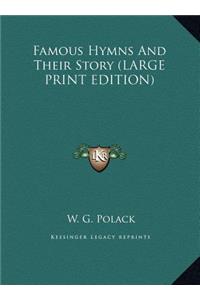 Famous Hymns And Their Story (LARGE PRINT EDITION)