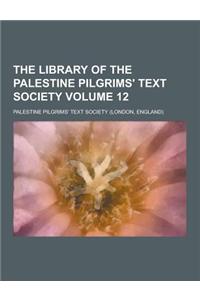 The Library of the Palestine Pilgrims' Text Society Volume 12