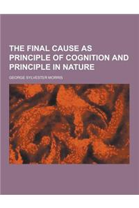 The Final Cause as Principle of Cognition and Principle in Nature