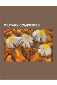 Military Computers: Eniac, UNIVAC 1101, Ship Gun Fire-Control System, Torpedo Data Computer, Rangekeeper, Norden Bombsight, Hacs, Aegis Co