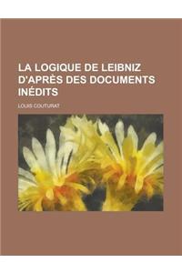 La Logique de Leibniz D'Apres Des Documents Inedits