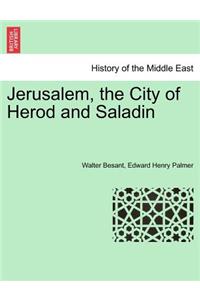 Jerusalem, the City of Herod and Saladin