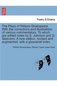 The Plays of William Shakspeare. With the corrections and illustrations of various commentators. To which are added notes by S. Johnson and G. Steevens. A new edition, revised and augmented, with a glossarial index. VOLUME THE TWELFTH