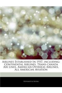 Articles on Airlines Established in 1937, Including: Continental Airlines, Trans-Canada Air Lines, American Overseas Airlines, All American Aviation