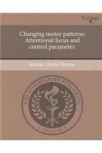 Changing Motor Patterns: Attentional Focus and Control Parameter.