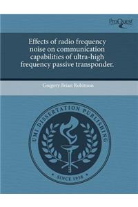 Effects of Radio Frequency Noise on Communication Capabilities of Ultra-High Frequency Passive Transponder