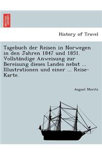 Tagebuch der Reisen in Norwegen in den Jahren 1847 und 1851. Vollständige Anweisung zur Bereisung dieses Landes nebst ... Illustrationen und einer ... Reise-Karte.