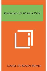 Growing Up with a City