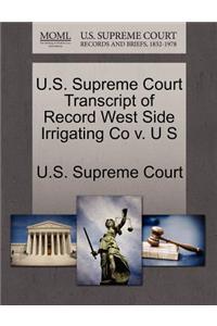U.S. Supreme Court Transcript of Record West Side Irrigating Co V. U S
