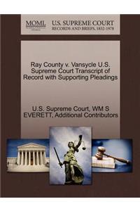 Ray County V. Vansycle U.S. Supreme Court Transcript of Record with Supporting Pleadings