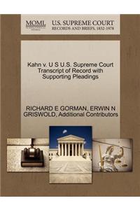 Kahn V. U S U.S. Supreme Court Transcript of Record with Supporting Pleadings