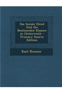 Soziale Elend Und Die Besitzenden Klassen in Oesterreich