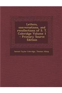 Letters, Conversations, and Recollections of S. T. Coleridge Volume 1