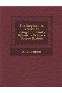 The Biographical Record of Livingston County, Illinois