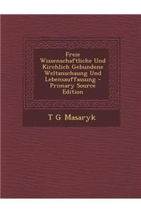 Freie Wissenschaftliche Und Kirchlich Gebundene Weltanschaung Und Lebensauffassung