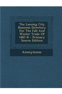 The Lansing City Business Directory for the Fall and Winter Trade of 1867-8