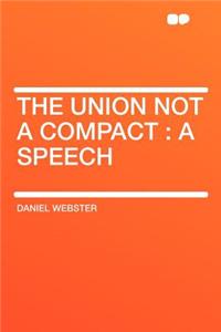 The Union Not a Compact