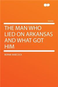 The Man Who Lied on Arkansas and What Got Him