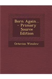 Born Again... - Primary Source Edition