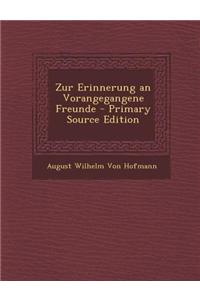 Zur Erinnerung an Vorangegangene Freunde - Primary Source Edition