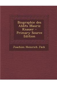 Biographie Des Abbts Mauriz Knauer - Primary Source Edition
