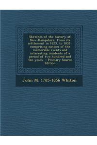 Sketches of the History of New-Hampshire, from Its Settlement in 1623, to 1833